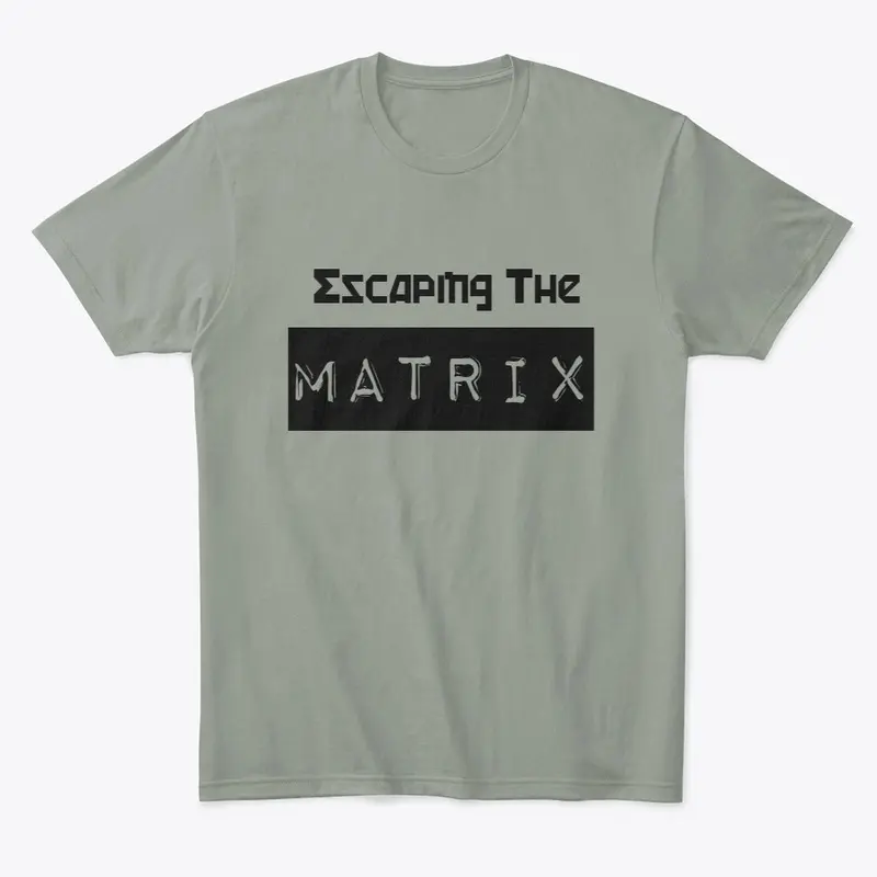 Escaping the Matrix - Tshirt